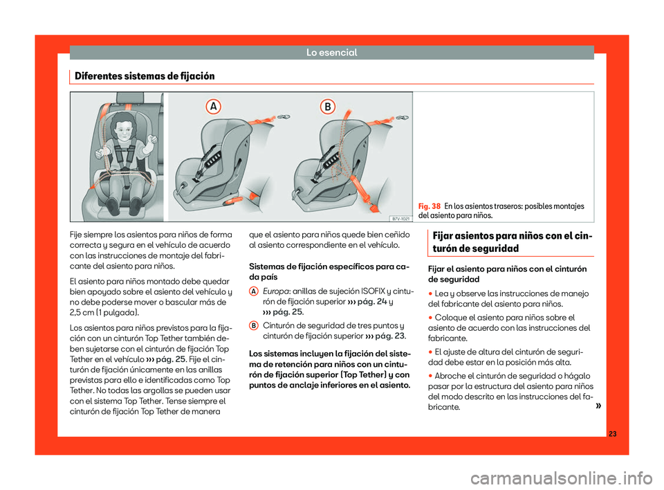 Seat Alhambra 2018  Manual de instrucciones (in Spanish) Lo esencial
Diferentes sistemas de fijaci