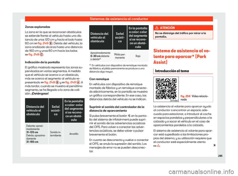 Seat Alhambra 2018  Manual de instrucciones (in Spanish) Sistemas de asistencia al conductor
Zonas exploradas
L a z
ona en l
a que se reconocen obst