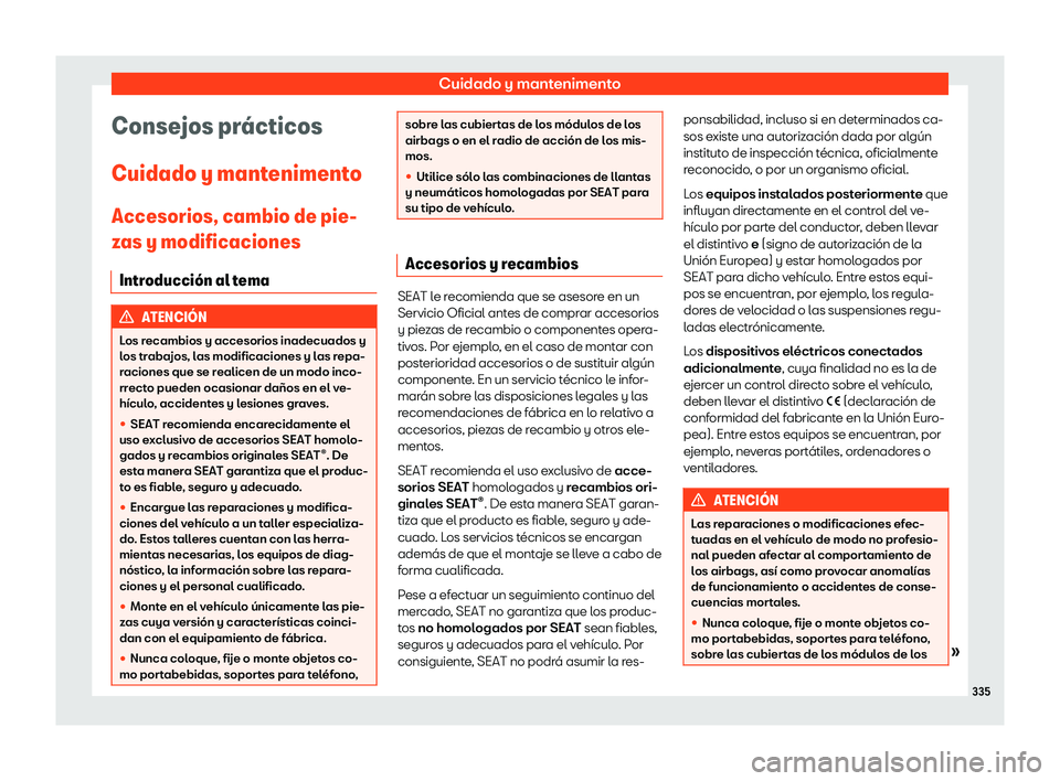 Seat Alhambra 2018 Manual de instrucciones (in Spanish) Cuidado y mantenimento
Consejos pr Seat Alhambra 2018 Manual de instrucciones (in Spanish) Cuidado y mantenimento
Consejos pr