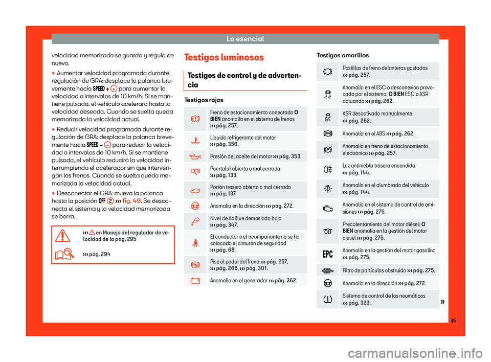 Seat Alhambra 2018  Manual de instrucciones (in Spanish) Lo esencial
velocidad memorizada se guarda y regula de
nue v
o
.
