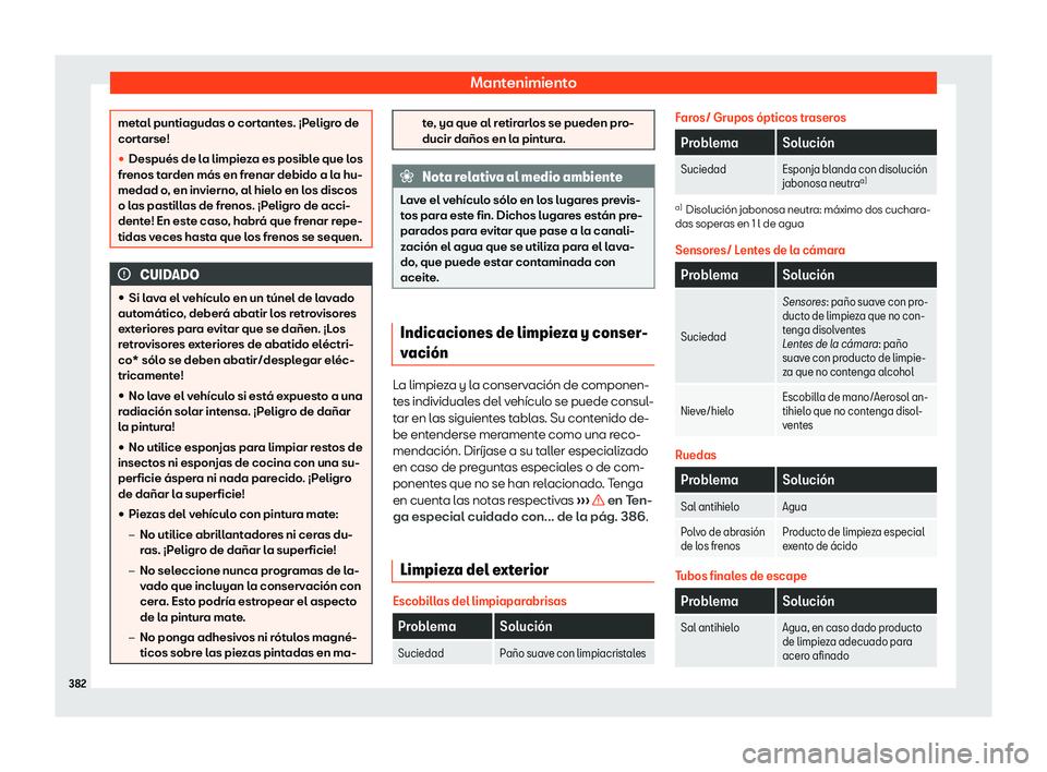 Seat Alhambra 2018  Manual de instrucciones (in Spanish) Mantenimiento
metal puntiagudas o cortantes. 
