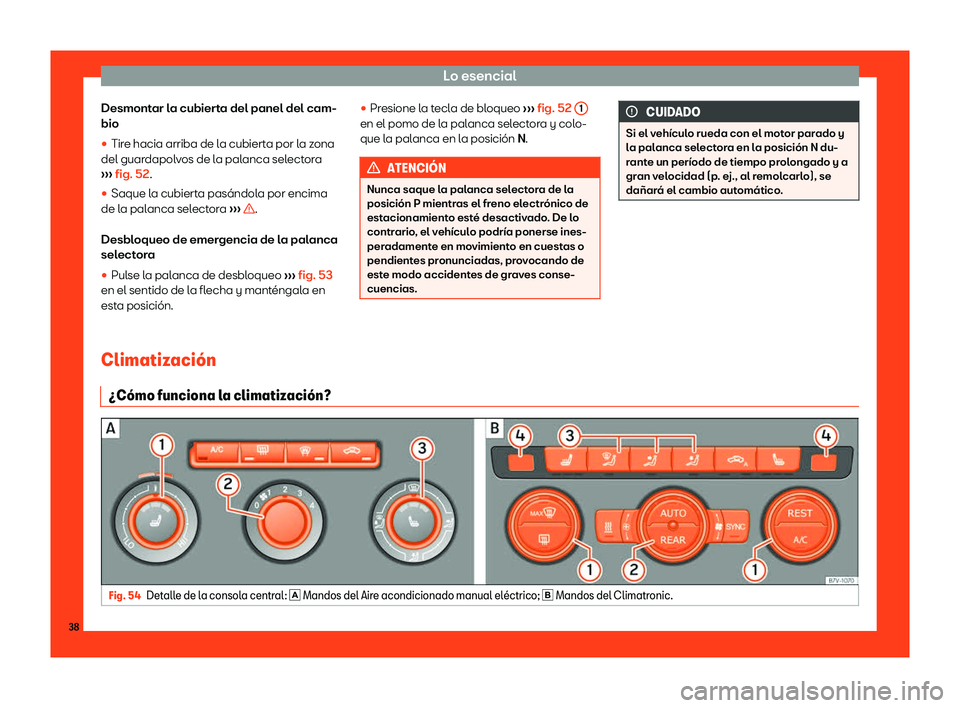 Seat Alhambra 2018  Manual de instrucciones (in Spanish) Lo esencial
Desmontar la cubierta del panel del cam-
bio
