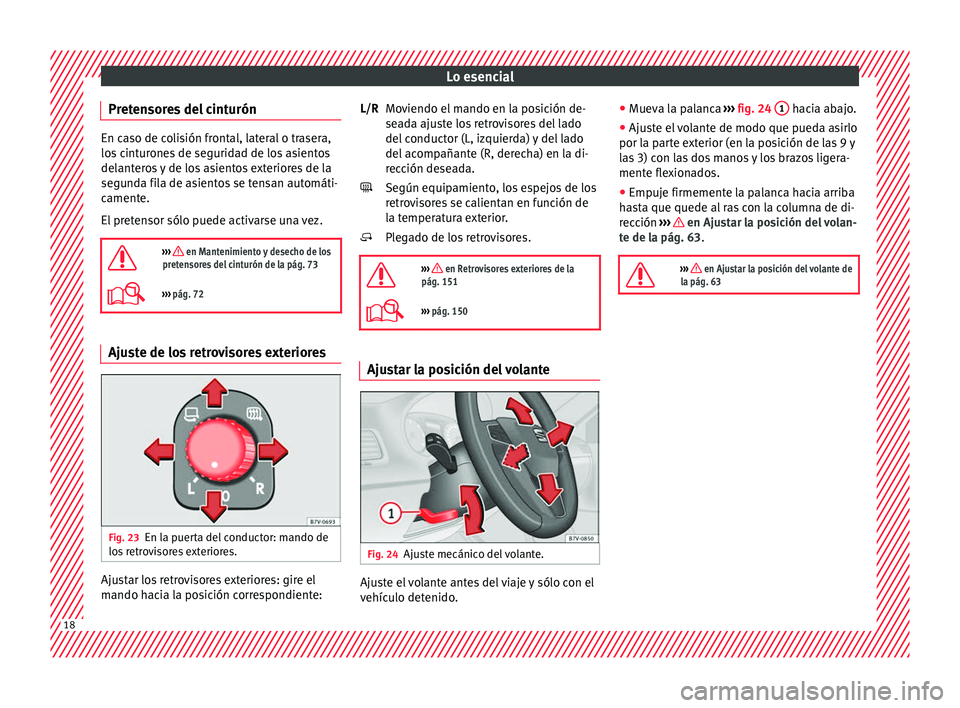 Seat Alhambra 2017 Manual de instrucciones (in Spanish) Lo esencial
Pretensores del cinturón En caso de colisión frontal, lateral o trasera,
los
c
inturones de seguridad de los asientos
delanteros y de los asientos exteriores de la
segunda fila de asien Seat Alhambra 2017 Manual de instrucciones (in Spanish) Lo esencial
Pretensores del cinturón En caso de colisión frontal, lateral o trasera,
los
c
inturones de seguridad de los asientos
delanteros y de los asientos exteriores de la
segunda fila de asien