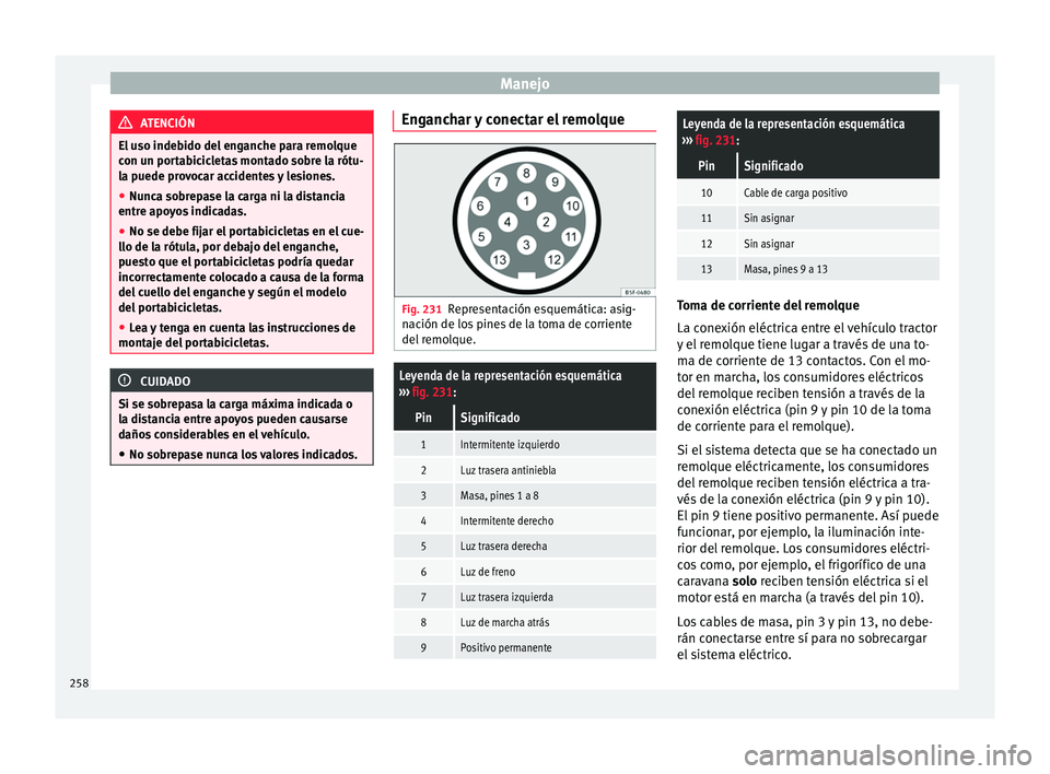 Seat Alhambra 2017 Manual de instrucciones (in Spanish) Manejo
ATENCIÓN
El uso indebido del enganche para remolque
con u n por
tabicicletas montado sobre la rótu-
la puede provocar accidentes y lesiones.
● Nunca sobrepase la carga ni la distancia
entre Seat Alhambra 2017 Manual de instrucciones (in Spanish) Manejo
ATENCIÓN
El uso indebido del enganche para remolque
con u n por
tabicicletas montado sobre la rótu-
la puede provocar accidentes y lesiones.
● Nunca sobrepase la carga ni la distancia
entre