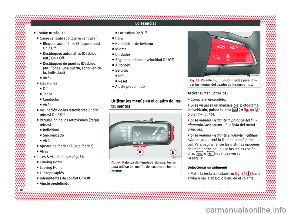Seat Alhambra 2017 Manual de instrucciones (in Spanish) Lo esencial
■ Conf
or
t ››› pág. 33
■ Cierre centralizado (Cierre centraliz.)
■ Bloqueo automático (Bloquear aut.)
On / Off
■ Desbloqueo automático (Desbloq.
aut.) On / Off
■ Desbl Seat Alhambra 2017 Manual de instrucciones (in Spanish) Lo esencial
■ Conf
or
t ››› pág. 33
■ Cierre centralizado (Cierre centraliz.)
■ Bloqueo automático (Bloquear aut.)
On / Off
■ Desbloqueo automático (Desbloq.
aut.) On / Off
■ Desbl