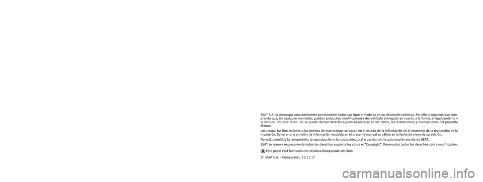 Seat Alhambra 2017 Manual de instrucciones (in Spanish) SEAT S.A. se preocupa constantemente por mantener todos sus tipos y mode\
los en un desarrollo continuo. Por ello le rogamos que com-
prenda que, en cualquier momento, puedan producirse modificaciones Seat Alhambra 2017 Manual de instrucciones (in Spanish) SEAT S.A. se preocupa constantemente por mantener todos sus tipos y mode\
los en un desarrollo continuo. Por ello le rogamos que com-
prenda que, en cualquier momento, puedan producirse modificaciones
