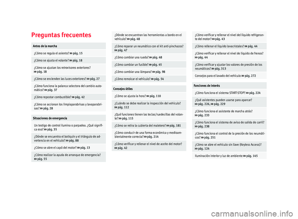 Seat Alhambra 2017  Manual de instrucciones (in Spanish) Preguntas frecuentesAntes de la marcha
 ¿Cómo se regula el asiento? 
››› pág. 15
 ¿Cómo se ajusta el volante?  ››› pág. 18
 ¿Cómo se ajustan los retrovisores exteriores?
››› 