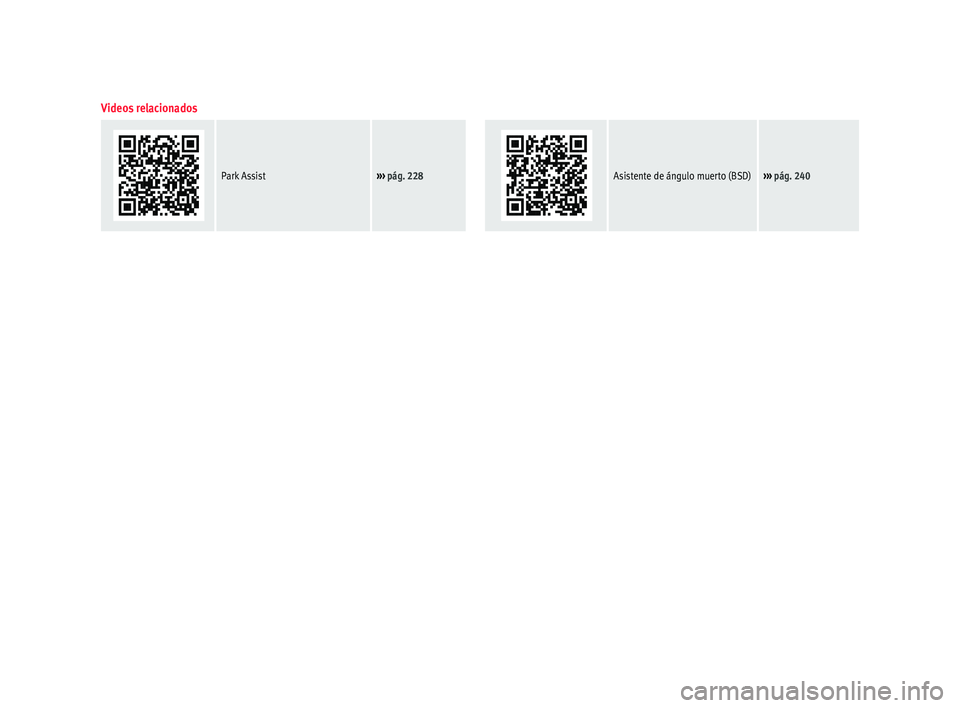 Seat Alhambra 2016  Manual de instrucciones (in Spanish) Videos relacionados
  
 
 
 
 
 
 
Park Assist›››  pág. 228   Asistente de ángulo muerto (BSD)››› pág. 240 