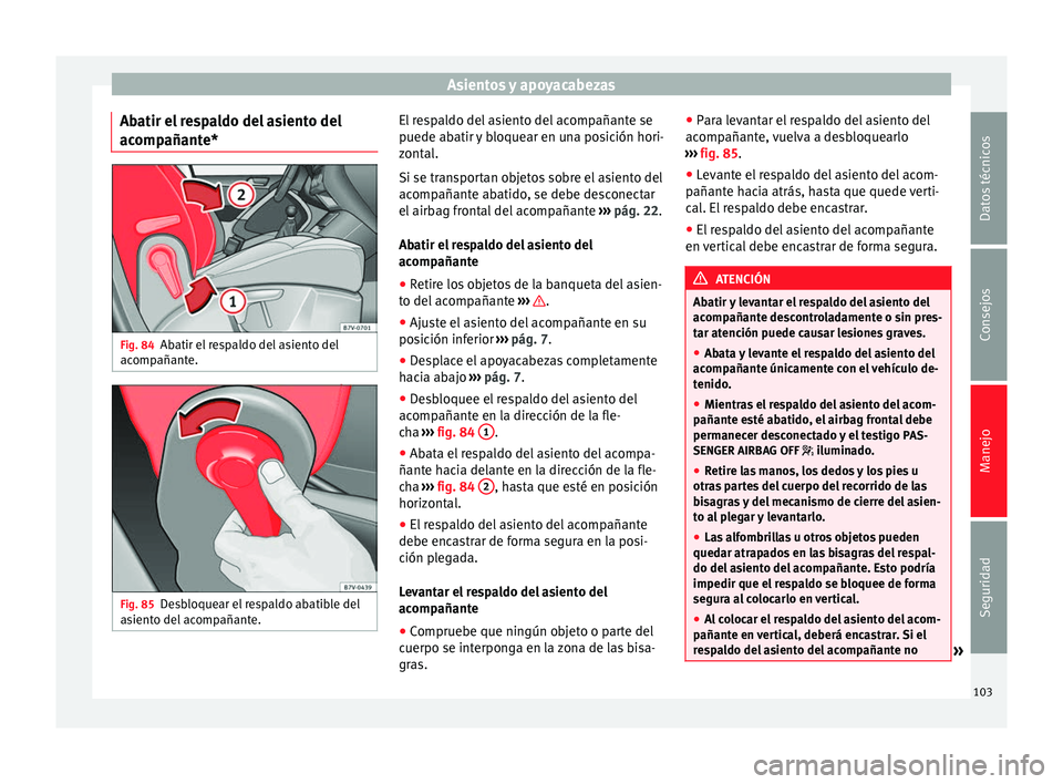 Seat Alhambra 2012  Manual de instrucciones (in Spanish) Asientos y apoyacabezas
Abatir el respaldo del asiento del
acompañante* Fig. 84
Abatir el respaldo del asiento del
acompañante. Fig. 85
Desbloquear el respaldo abatible del
asiento del acompañante.