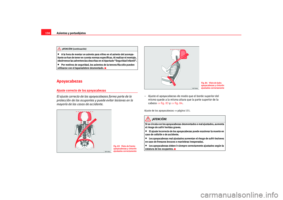Seat Alhambra 2007 Manual de instrucciones (in Spanish) Asientos y portaobjetos
130•
A la hora de montar un asiento para niños en el asiento del acompa-
ñante se han de tener en cuenta normas específicas. Al realizar el montaje,
obsérvense las adver Seat Alhambra 2007 Manual de instrucciones (in Spanish) Asientos y portaobjetos
130•
A la hora de montar un asiento para niños en el asiento del acompa-
ñante se han de tener en cuenta normas específicas. Al realizar el montaje,
obsérvense las adver