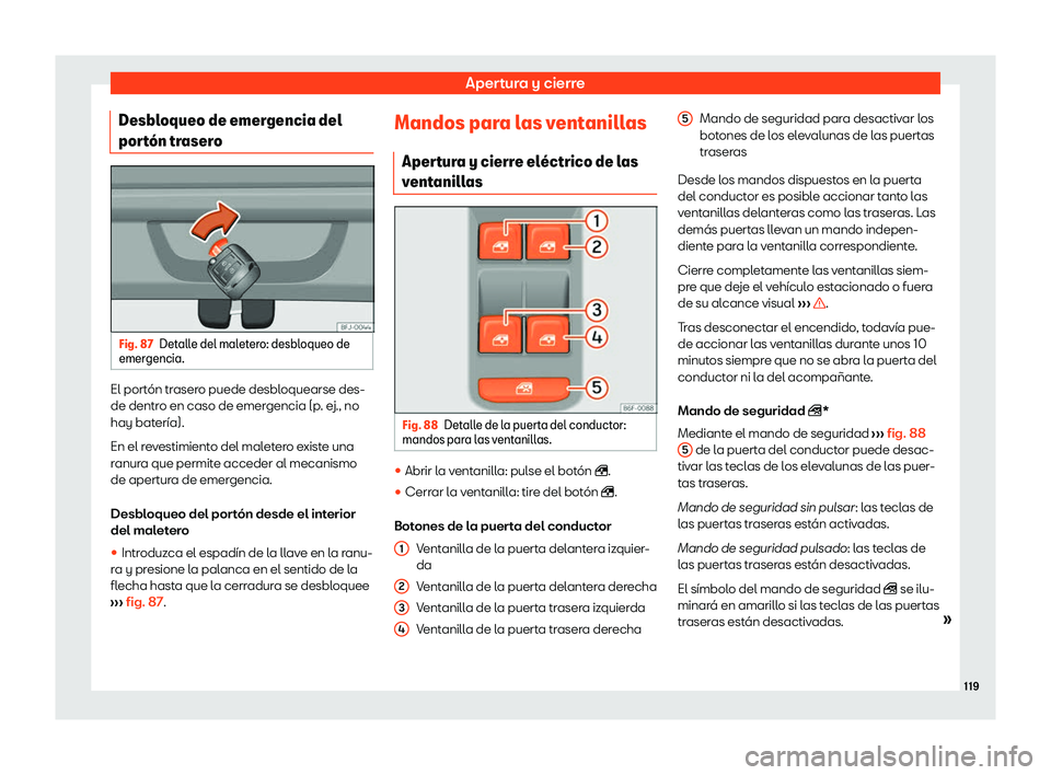 Seat Tarraco 2020  Manual de instrucciones (in Spanish) Apertura y cierre
Desbloqueo de emergencia del
por t

