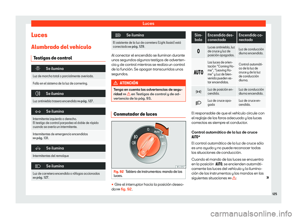 Seat Tarraco 2020  Manual de instrucciones (in Spanish) Luces
Luces
Alumbr ado del v
eh