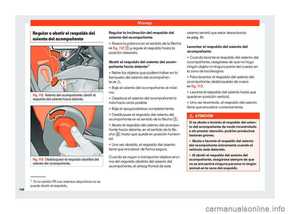 Seat Tarraco 2020  Manual de instrucciones (in Spanish) Manejo
Regular o abatir el respaldo del
asient o del acompa
