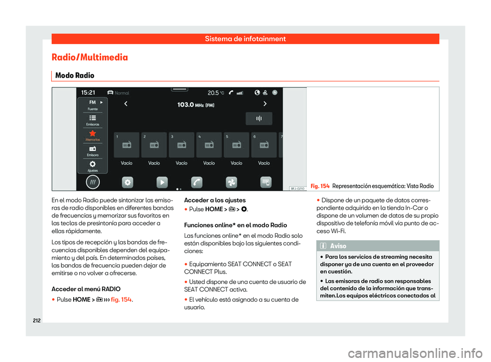 Seat Tarraco 2020  Manual de instrucciones (in Spanish) Sistema de infotainment
Radio/Multimedia Modo R adio Fig. 154
Representaci