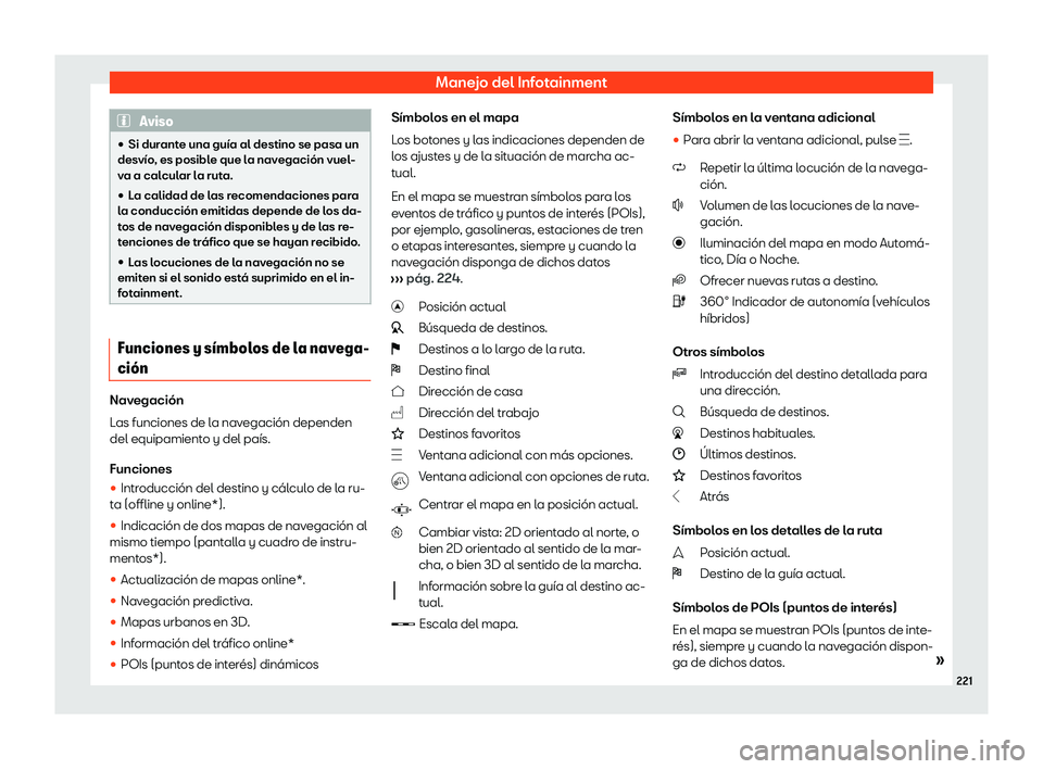 Seat Tarraco 2020  Manual de instrucciones (in Spanish) Manejo del Infotainment
Aviso
