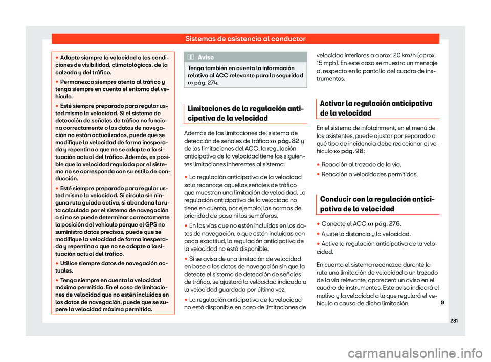 Seat Tarraco 2020  Manual de instrucciones (in Spanish) Sistemas de asistencia al conductor
