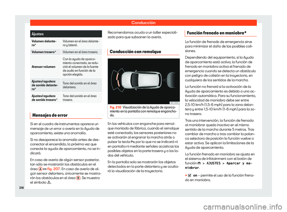 Seat Tarraco 2020  Manual de instrucciones (in Spanish) Conducción
Ajustes
Volumen delante-
r o
* Volumen en el 