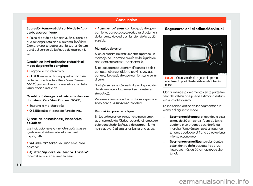 Seat Tarraco 2020  Manual de instrucciones (in Spanish) Conducción
Supresión temporal del sonido de la Ayu-
da de apar camient
o
