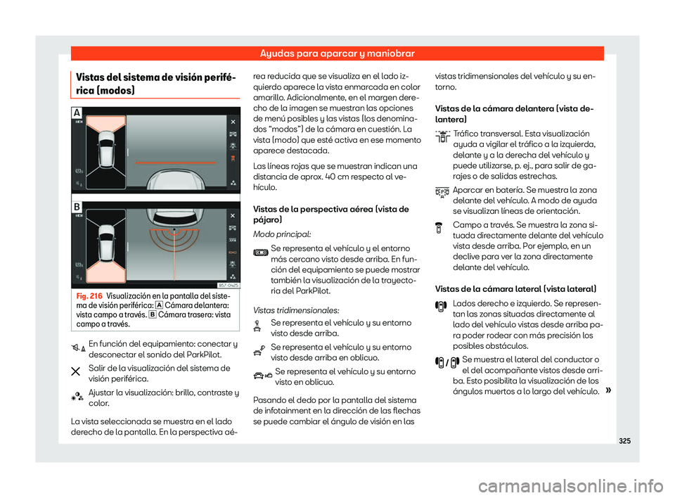 Seat Tarraco 2020  Manual de instrucciones (in Spanish) Ayudas para aparcar y maniobrar
Vistas del sistema de visi