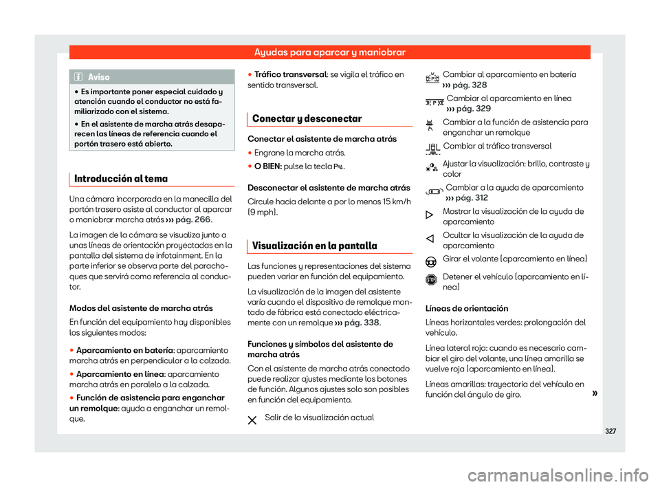Seat Tarraco 2020  Manual de instrucciones (in Spanish) Ayudas para aparcar y maniobrar
Aviso
