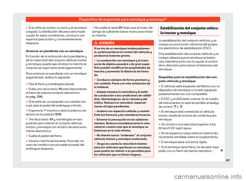 Seat Tarraco 2020  Manual de instrucciones (in Spanish) Dispositivo de enganche para remolque y remolque*

