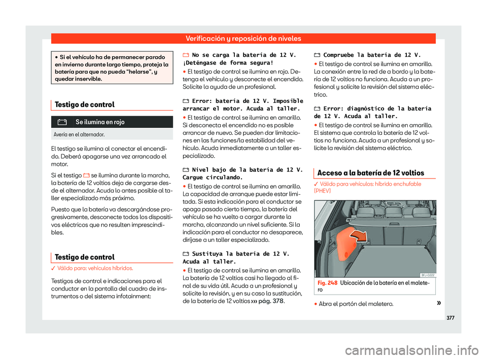 Seat Tarraco 2020  Manual de instrucciones (in Spanish) Verificación y reposición de niveles
