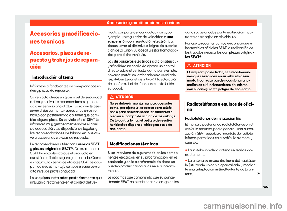 Seat Tarraco 2020  Manual de instrucciones (in Spanish) Accesorios y modificaciones técnicas
Accesorios y modificacio-
nes t 