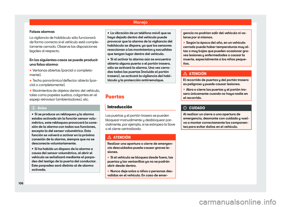 Seat Tarraco 2019  Manual de instrucciones (in Spanish) Manejo
Falsas alarmas
L a vigil
ancia de habit 