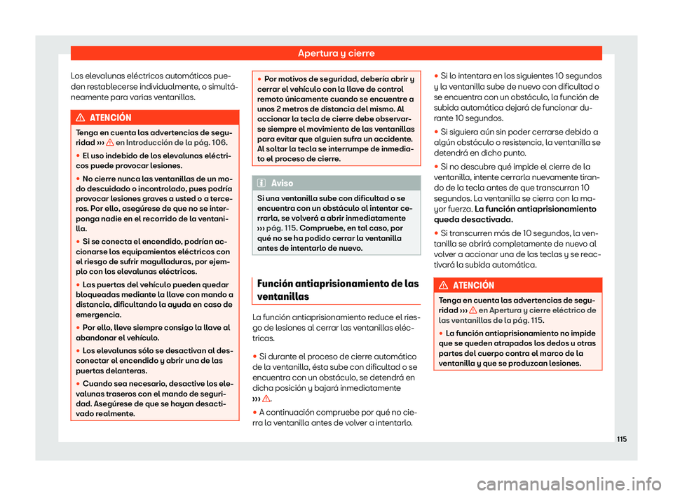 Seat Tarraco 2019 Manual de instrucciones (in Spanish) Apertura y cierre
Los elevalunas el Seat Tarraco 2019 Manual de instrucciones (in Spanish) Apertura y cierre
Los elevalunas el