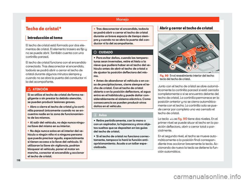 Seat Tarraco 2019 Manual de instrucciones (in Spanish) Manejo
Techo de cristal* Intr oducci Seat Tarraco 2019 Manual de instrucciones (in Spanish) Manejo
Techo de cristal* Intr oducci