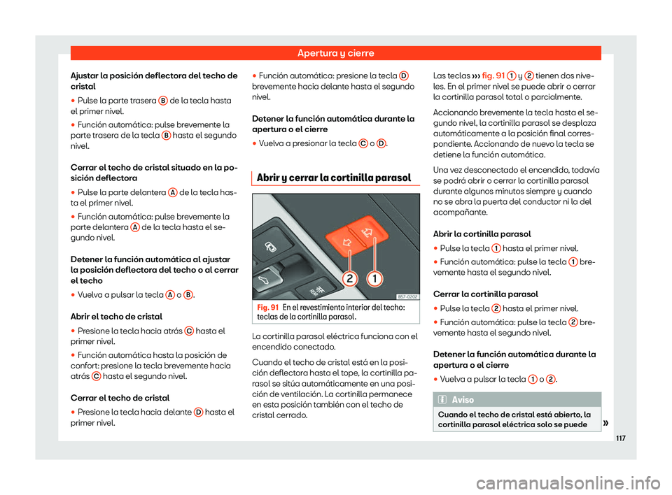 Seat Tarraco 2019 Manual de instrucciones (in Spanish) Apertura y cierre
Ajustar la posici Seat Tarraco 2019 Manual de instrucciones (in Spanish) Apertura y cierre
Ajustar la posici