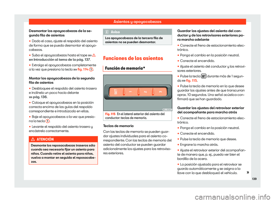 Seat Tarraco 2019  Manual de instrucciones (in Spanish) Asientos y apoyacabezas
Desmontar los apoyacabezas de la se-
gunda fil a de asient
os
