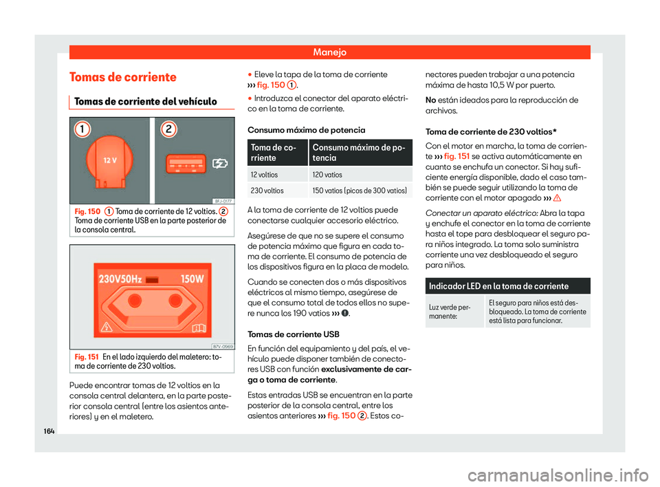 Seat Tarraco 2019  Manual de instrucciones (in Spanish) Manejo
Tomas de corriente Tomas de corrient
e del veh