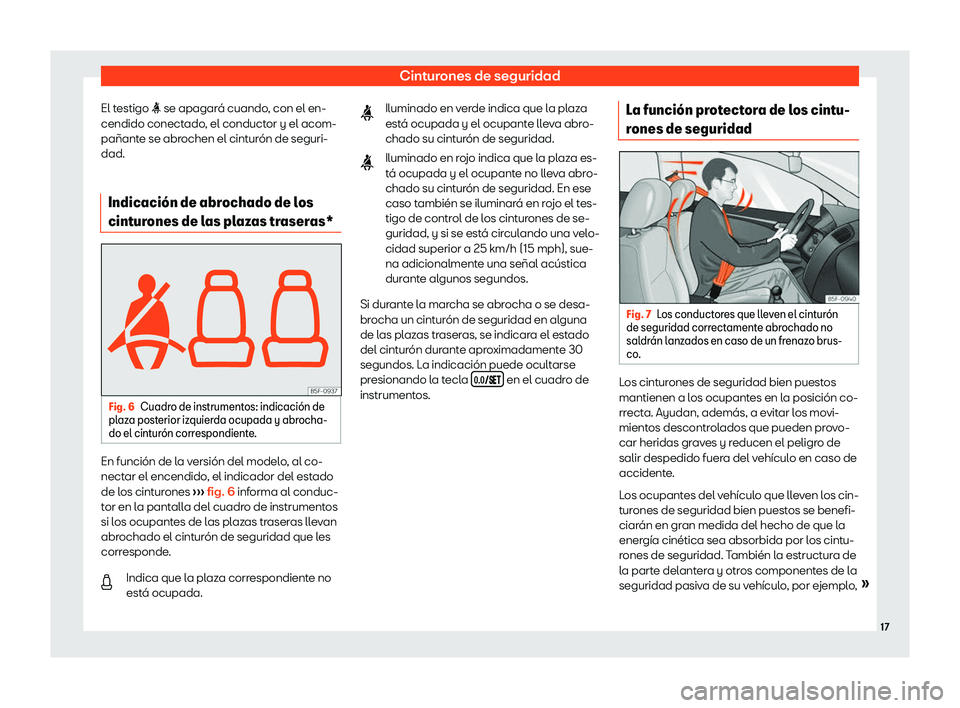 Seat Tarraco 2019  Manual de instrucciones (in Spanish) Cinturones de seguridad
El testigo �i se apagar 