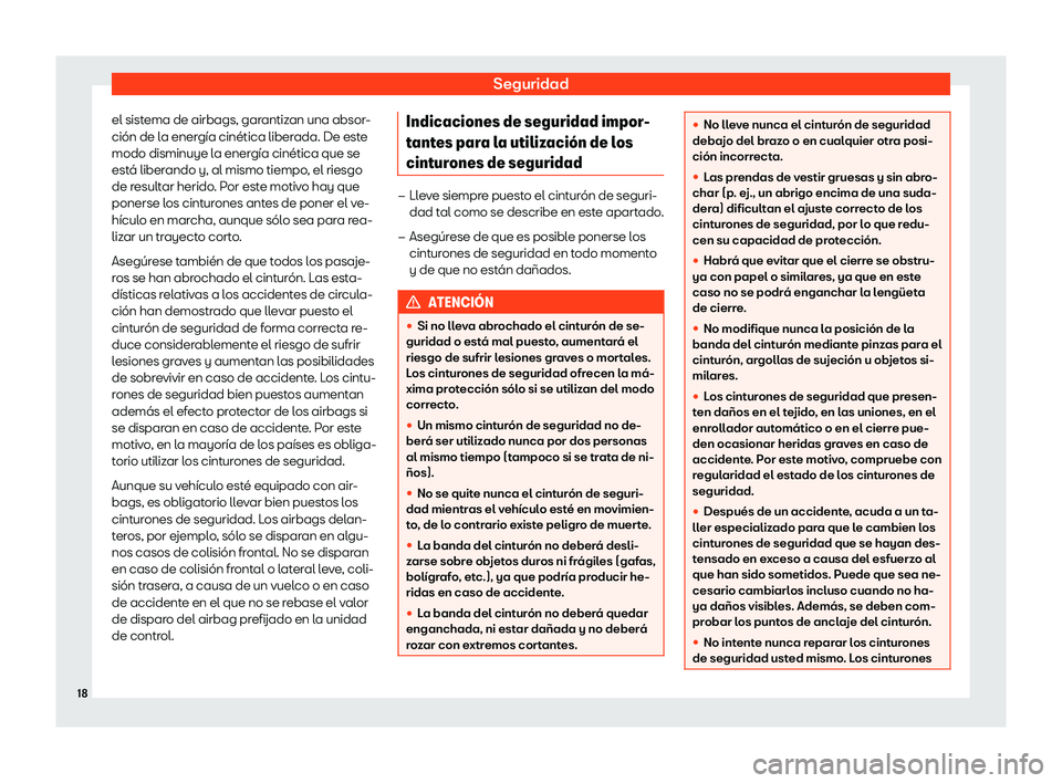 Seat Tarraco 2019  Manual de instrucciones (in Spanish) Seguridad
el sistema de airbags, garantizan una absor-
ci