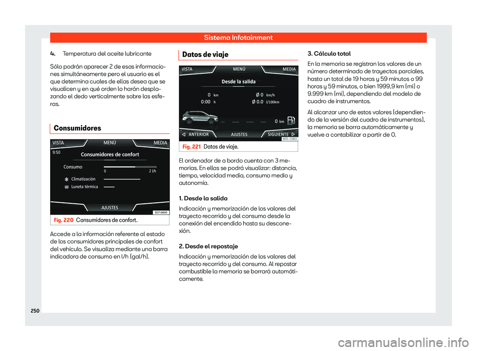 Seat Tarraco 2019  Manual de instrucciones (in Spanish) Sistema Infotainment
Temperatura del aceite lubricante
S