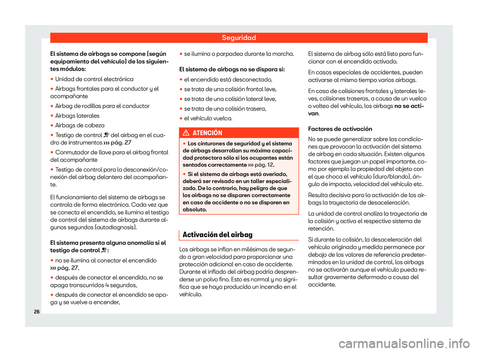 Seat Tarraco 2019  Manual de instrucciones (in Spanish) Seguridad
El sistema de airbags se compone (seg