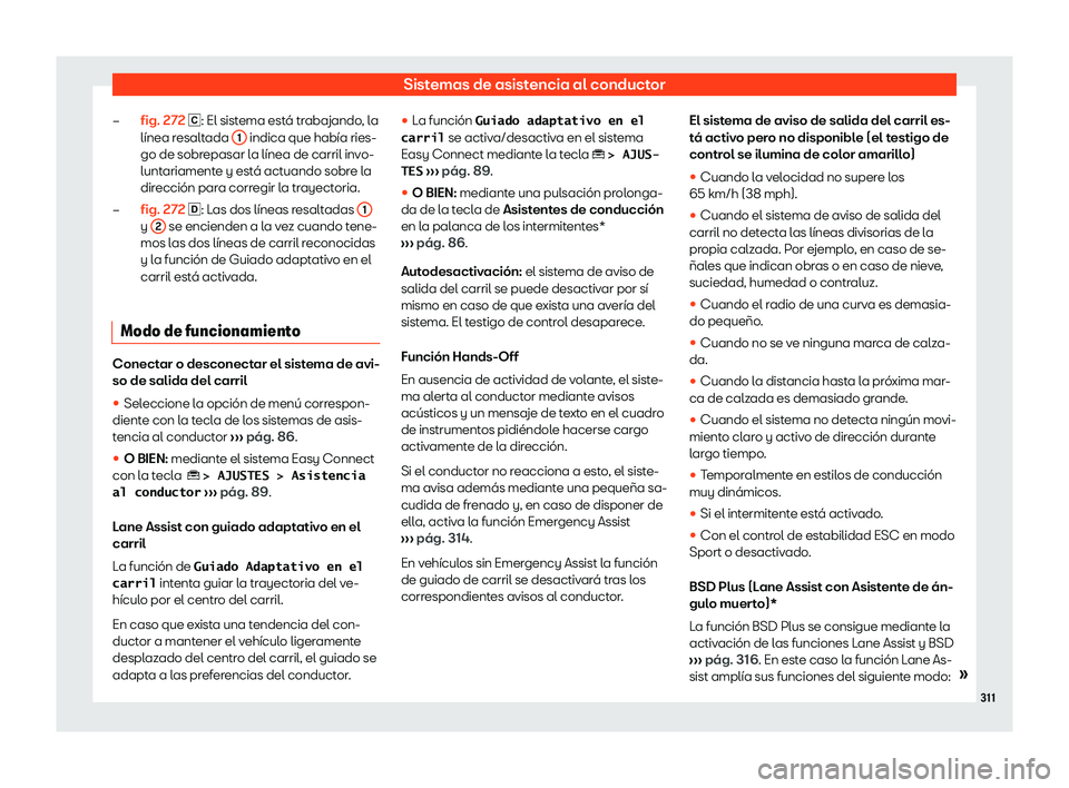 Seat Tarraco 2019  Manual de instrucciones (in Spanish) Sistemas de asistencia al conductor
fig. 272 �: El sist ema est
