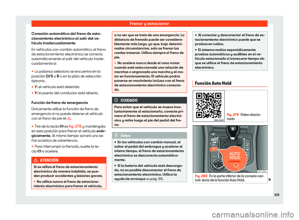Seat Tarraco 2019  Manual de instrucciones (in Spanish) Frenar y estacionar
Conexi