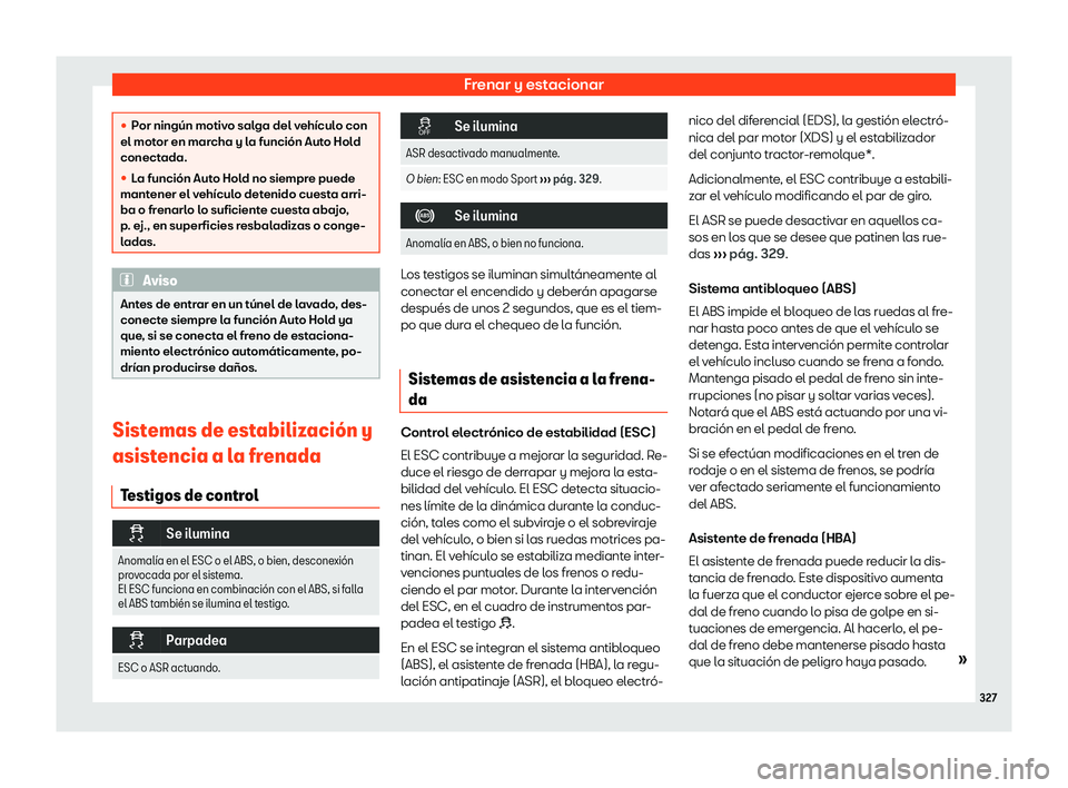 Seat Tarraco 2019  Manual de instrucciones (in Spanish) Frenar y estacionar
