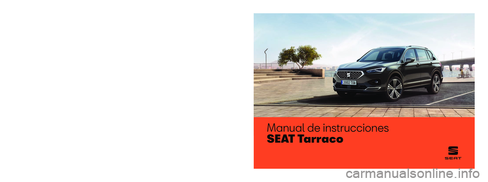 Seat Tarraco 2018  Manual de instrucciones (in Spanish) Manual de instrucciones
S E AT  Ta r r a c o
5FJ012760BB
Español  
5FJ012760BB  (11.18)   
 SEAT Tarraco
    Español  (11.18)  