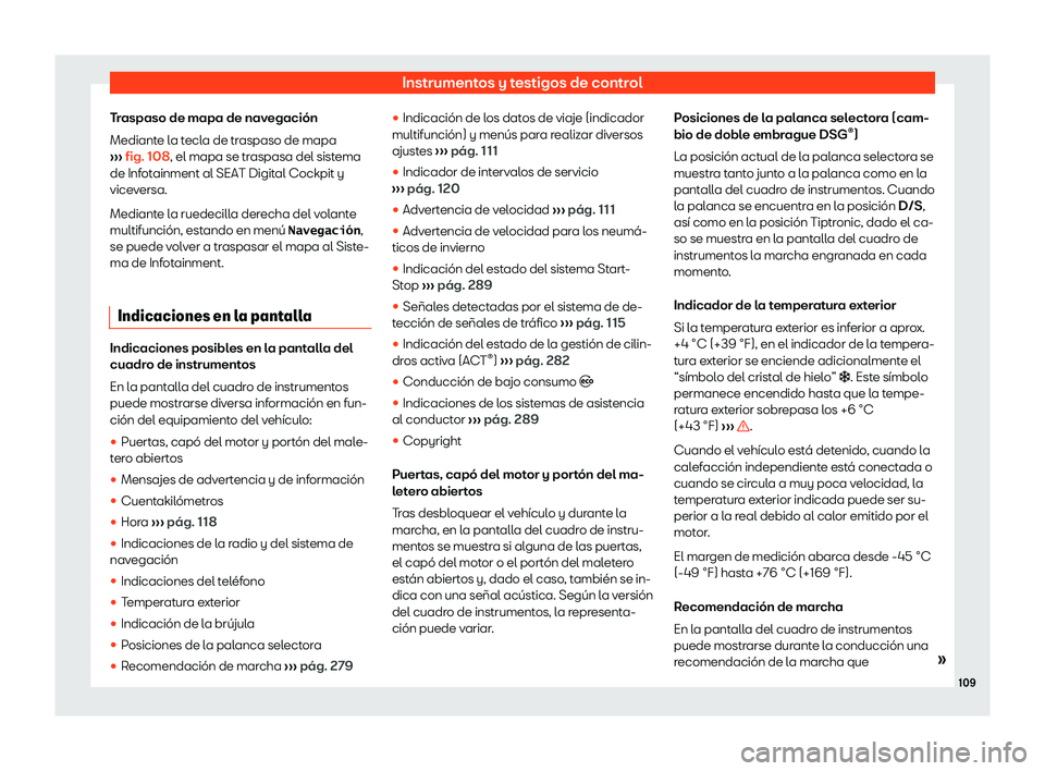 Seat Tarraco 2018  Manual de instrucciones (in Spanish) Instrumentos y testigos de control
Traspaso de mapa de navegaci