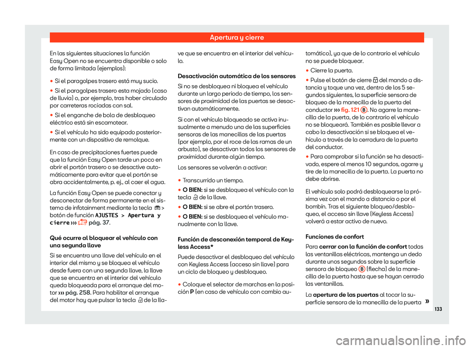 Seat Tarraco 2018  Manual de instrucciones (in Spanish) Apertura y cierre
En las siguientes situaciones la funci