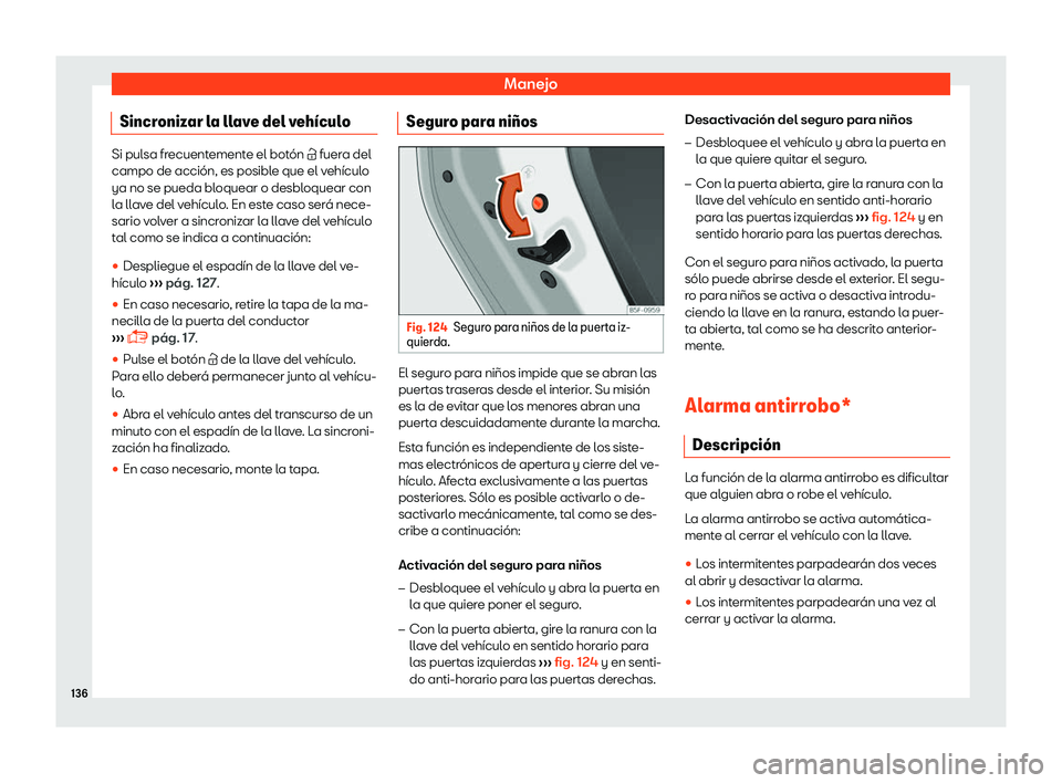 Seat Tarraco 2018  Manual de instrucciones (in Spanish) Manejo
Sincronizar la llave del veh