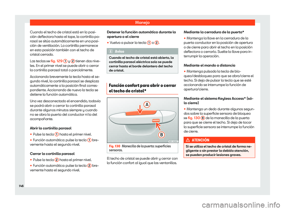 Seat Tarraco 2018  Manual de instrucciones (in Spanish) Manejo
Cuando el techo de cristal est