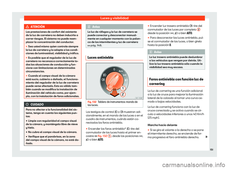 Seat Tarraco 2018  Manual de instrucciones (in Spanish) Luces y visibilidad
ATENCI