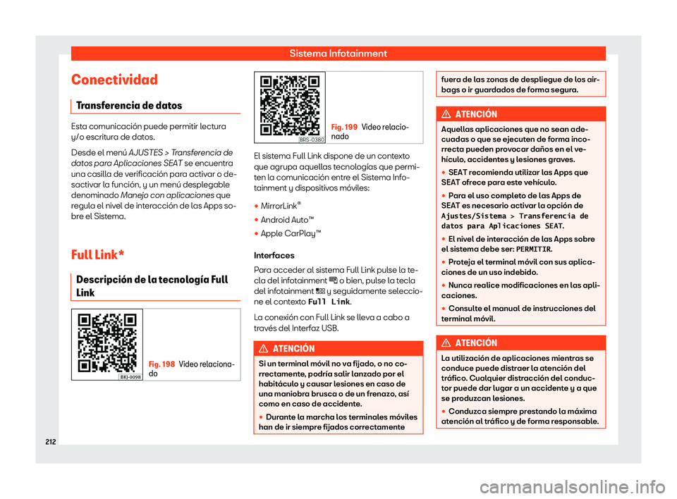 Seat Tarraco 2018  Manual de instrucciones (in Spanish) Sistema Infotainment
Conectividad Tr
ansf
erencia de datos Esta comunicaci
