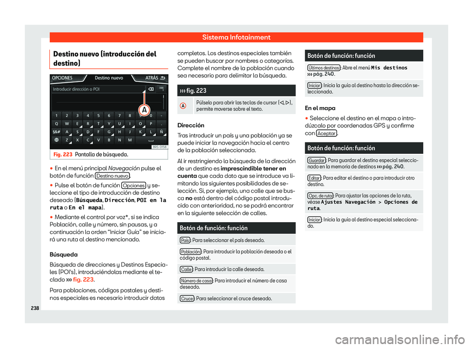 Seat Tarraco 2018  Manual de instrucciones (in Spanish) Sistema Infotainment
Destino nuevo (introducci