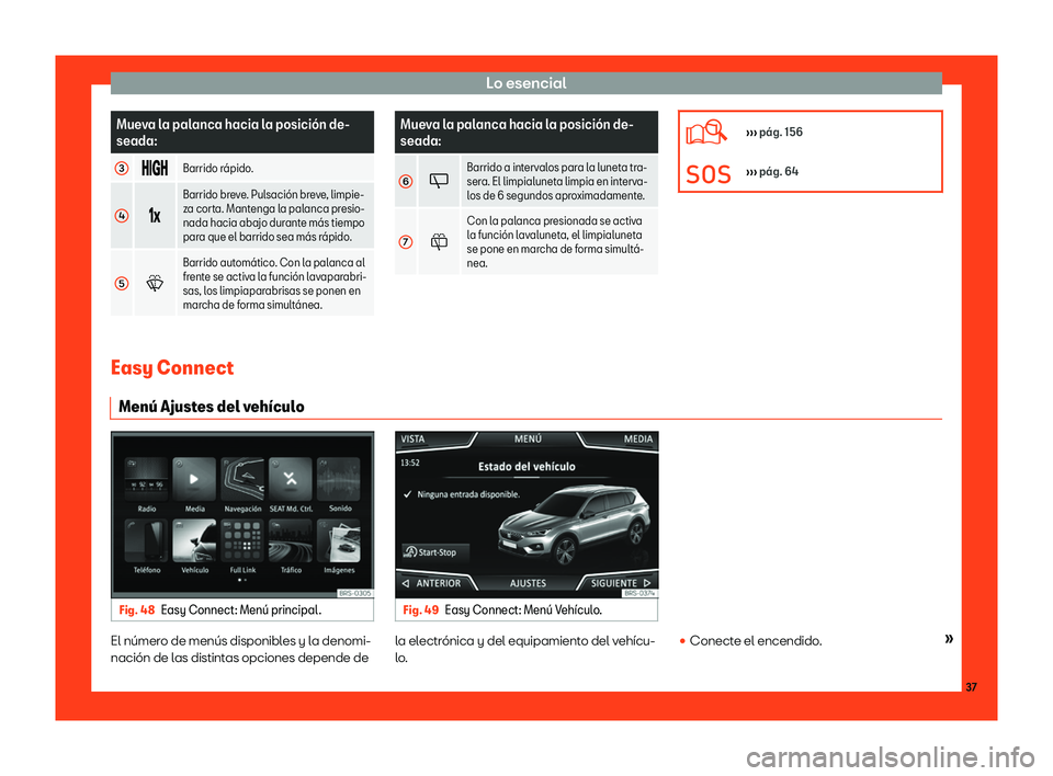 Seat Tarraco 2018  Manual de instrucciones (in Spanish) Lo esencial
Mueva la palanca hacia la posici