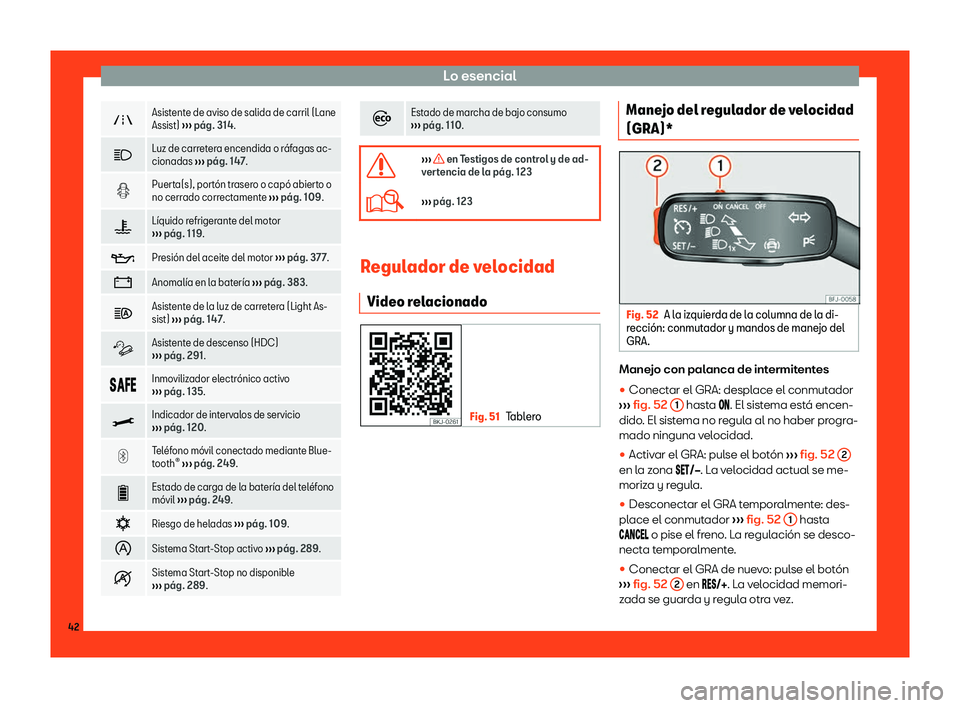 Seat Tarraco 2018  Manual de instrucciones (in Spanish) Lo esencial
�"
Asistente de aviso de salida de carril (Lane
Assist) 
